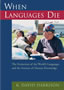 When Languages Die: The Extinction of the World's Languages and the Erosion of Human Knowledge